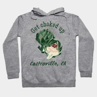 Get Choked Up - Castroville, CA Hoodie